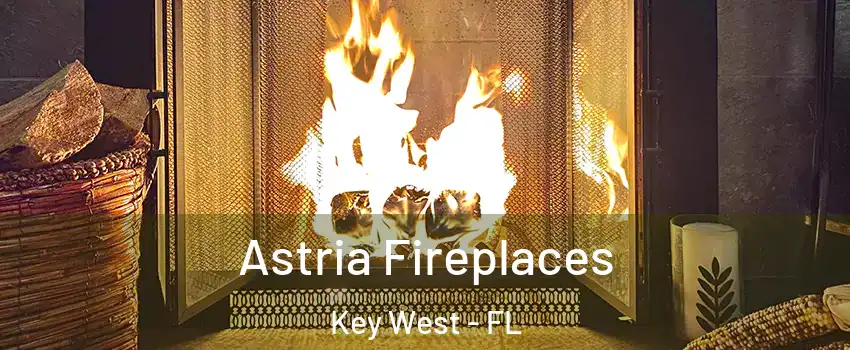  Astria Fireplaces Key West - FL
