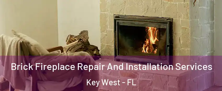  Brick Fireplace Repair And Installation Services Key West - FL