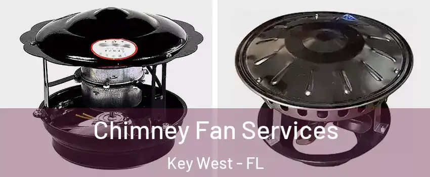  Chimney Fan Services Key West - FL