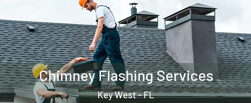 Chimney Flashing Services Key West - FL