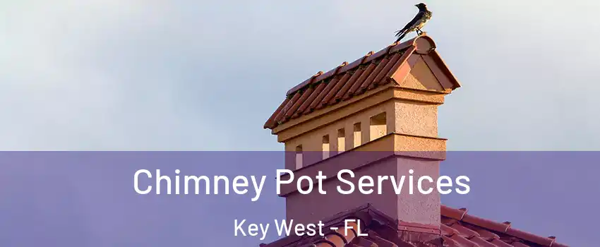  Chimney Pot Services Key West - FL