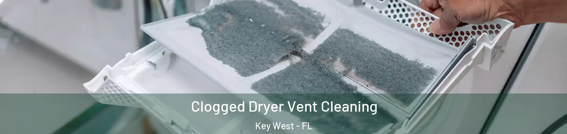  Clogged Dryer Vent Cleaning Key West - FL