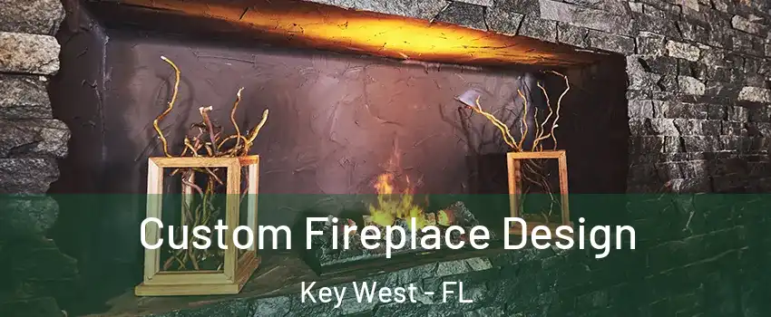  Custom Fireplace Design Key West - FL