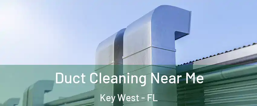  Duct Cleaning Near Me Key West - FL