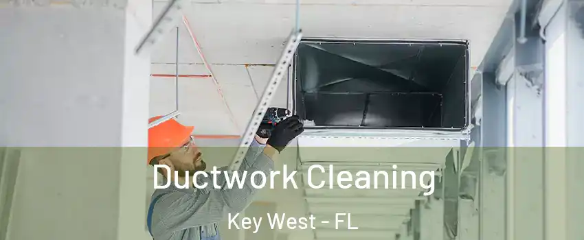  Ductwork Cleaning Key West - FL