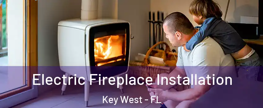  Electric Fireplace Installation Key West - FL