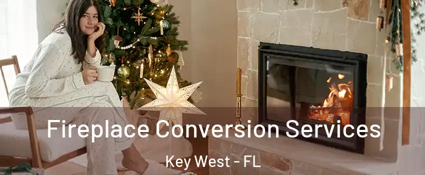 Fireplace Conversion Services Key West - FL
