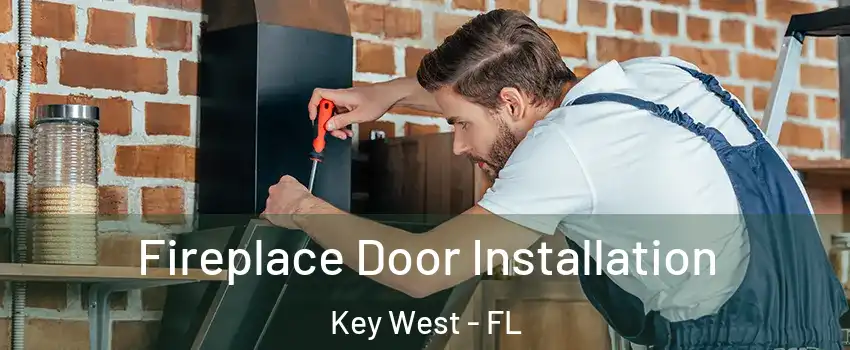  Fireplace Door Installation Key West - FL