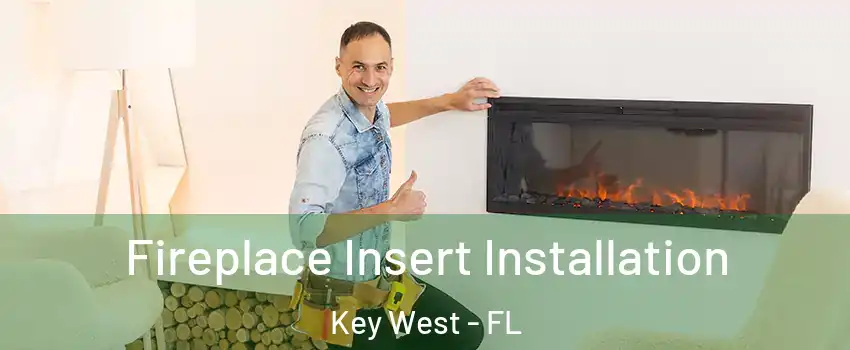  Fireplace Insert Installation Key West - FL