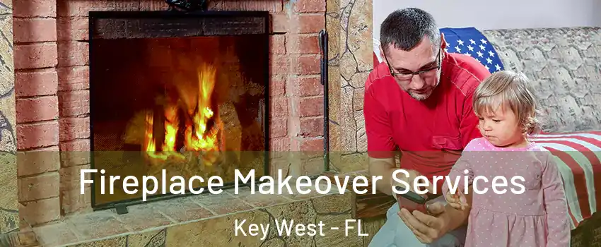  Fireplace Makeover Services Key West - FL