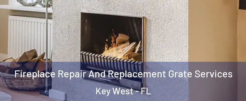  Fireplace Repair And Replacement Grate Services Key West - FL
