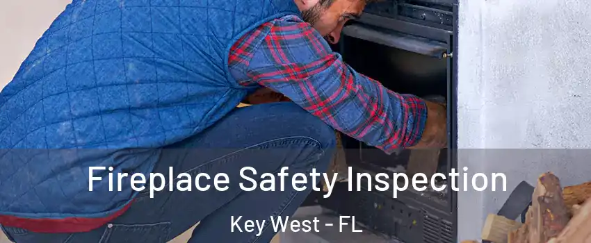  Fireplace Safety Inspection Key West - FL