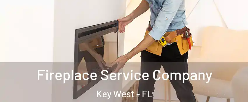 Fireplace Service Company Key West - FL