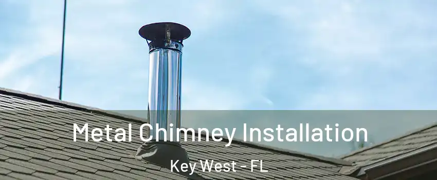  Metal Chimney Installation Key West - FL