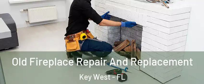  Old Fireplace Repair And Replacement Key West - FL