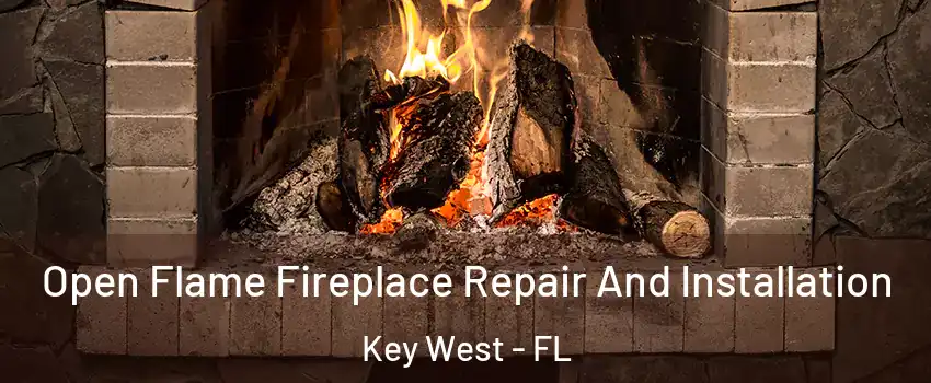  Open Flame Fireplace Repair And Installation Key West - FL