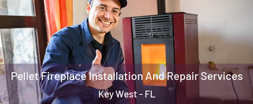  Pellet Fireplace Installation And Repair Services Key West - FL