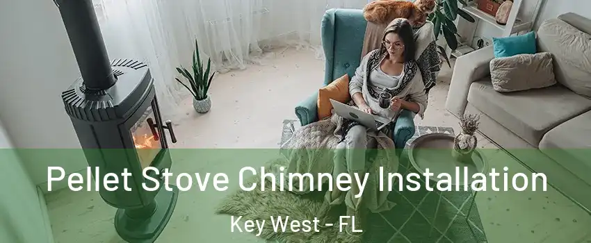  Pellet Stove Chimney Installation Key West - FL