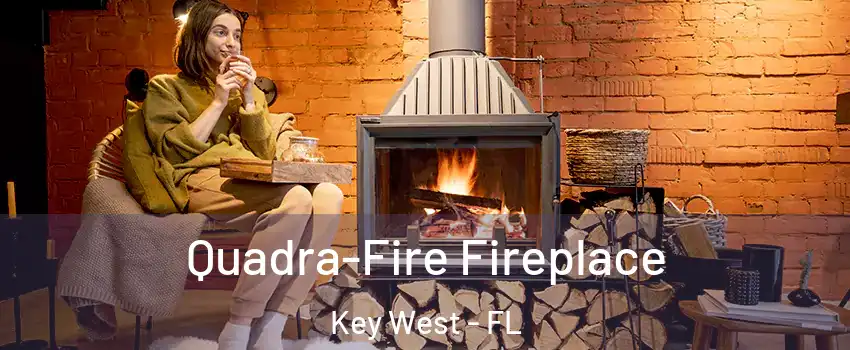  Quadra-Fire Fireplace Key West - FL