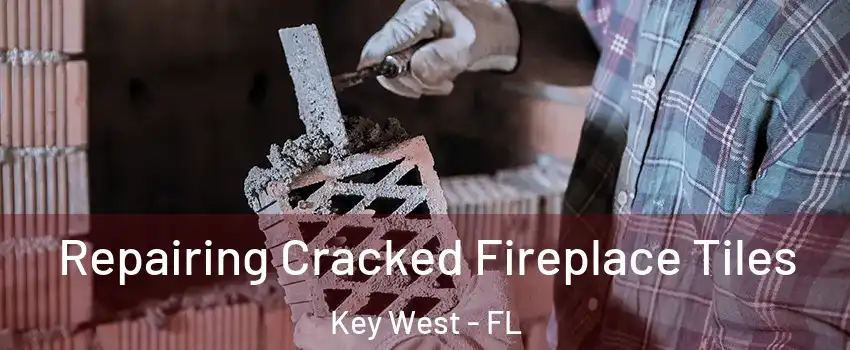  Repairing Cracked Fireplace Tiles Key West - FL