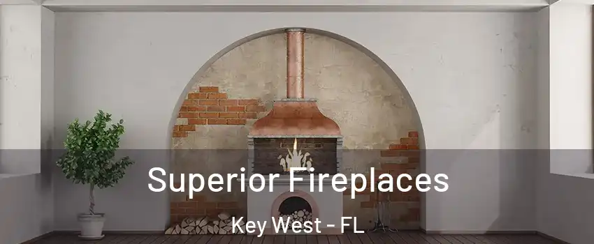  Superior Fireplaces Key West - FL