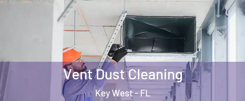  Vent Dust Cleaning Key West - FL