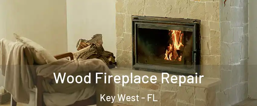  Wood Fireplace Repair Key West - FL