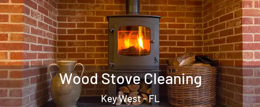  Wood Stove Cleaning Key West - FL