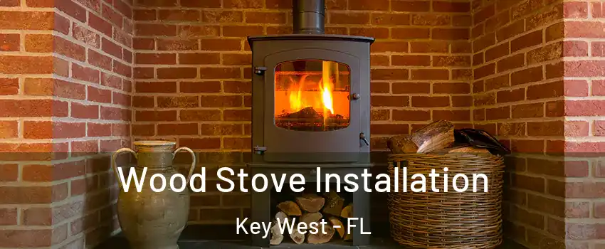  Wood Stove Installation Key West - FL
