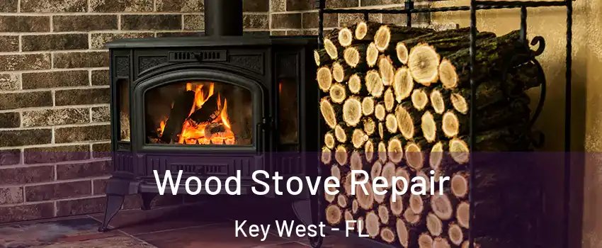  Wood Stove Repair Key West - FL